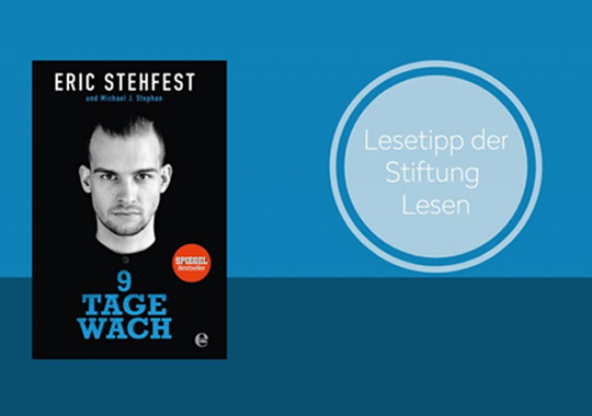 Der Bestseller "9 Tage wach" von Eric Stehfest als Lesetipp der Stiftung Lesen
